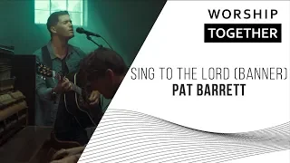 Pat Barrett  // Sing To The Lord (Banner) // New Song Cafe