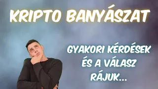 Kripto Bányászat - Gyakori kérdések és a válasz rájuk...