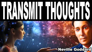 Thought Transmission & State Transference (Neville Goddard)