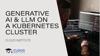 Running Generative AI & LLM on a Kubernetes Cluster | Cloud Institute