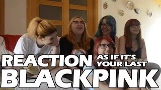 Reaction BLACKPINK - 마지막처럼 (AS IF IT'S YOUR LAST)