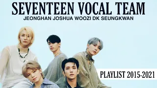 [UPDATE] SEVENTEEN - VOCAL TEAM PLAYLIST 2015-2021 #SEVENTEEN