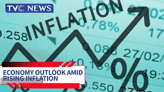 (VIDEO) Reviewing Nigeria's Economic Outlook Amid Rising Inflation