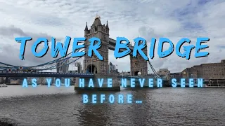 Tower Bridge - As you have never seen before!