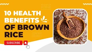 10 Health Benefits of Brown Rice You Probably Didn't Know About