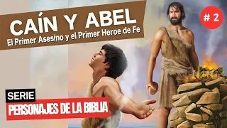 🔴 CAÍN Y ABEL EL PRIMER ASESINO Y EL PRIMER HEROE DE FE (Serie Personajes de la Biblia # 2)