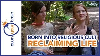 Born into Religious Cult - Reclaiming Life