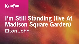 I'm Still Standing (live at Madison Square Garden) - Elton John | Karaoke Version | KaraFun