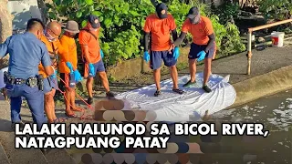 Lalaki nalunod sa Bicol River, natagpuang patay