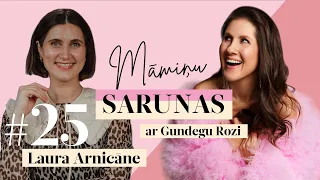 Māmiņu sarunas ar Gundegu Rozi. #25 Laura Arnicāne: "Negribu sievietes iedzīt kompleksos”