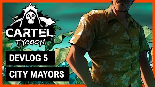 Cartel Tycoon Devlog Ep.5 — City Mayors