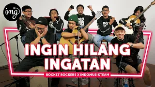 Ingin Hilang Ingatan - Rocket Rockers Ft. IndomusikTEAM #PETIK