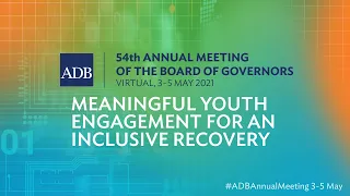 54th ADB Annual Meeting: Meaningful Youth Engagement for an Inclusive Recovery