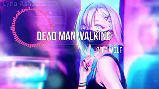 NightcoreENG - Dead man Walking (City Wolf) + LYRICS