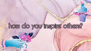 how do you inspire others? ♡ pick-a-card reading