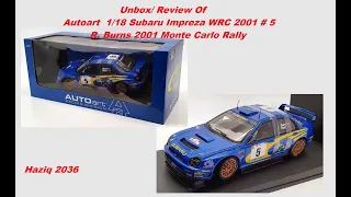 #Unbox / Preview RARE  Autoart  1/18 Subaru Impreza WRC 2001 # 5 R. Burns 2001 Monte Carlo Rally