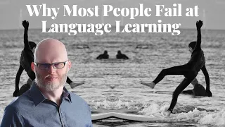 Why Most People Fail at Language Learning