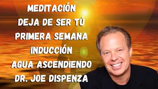 💠🙌 MEDITACIÓN SEMANA 1/INDUCCIÓN DEL AGUA ASCENDIENDO - JOE DISPENZA