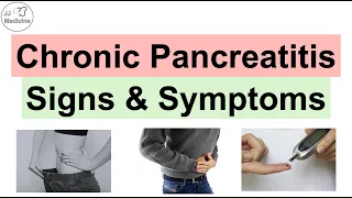 Chronic Pancreatitis (& Pancreatic Insufficiency) Signs & Symptoms (& Why They Occur)