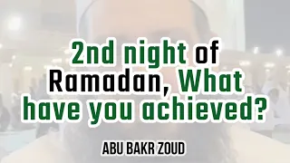 2nd night of Ramadan, What have you achieved? | Abu Bakr Zoud