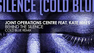 Joint Operations Centre feat Kate Miles - Behind The Silence (Cold Blue remix) [full version]
