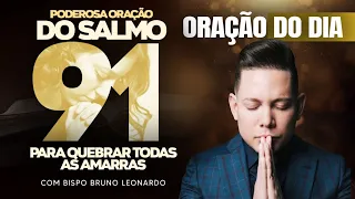 ORAÇÃO DO-DIA 12 DE JANEIRO SALMO 91 @BispoBrunoLeonardo