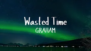 GRAHAM - Wasted Time (Official Lyric Video)