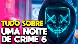 UMA NOITE DE CRIME 6 - TUDO SOBRE O FILME (THE PURGE 6), DATA DE LANÇAMENTO E HISTÓRIA