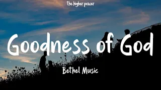 1 Hour |  Bethel Music - Goodness of God (Live) (Lyrics)