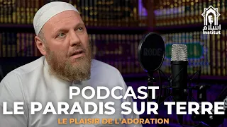 PODCAST LE PARADIS SUR TERRE｜Avec Dr. Salim MCHICH｜Par Islam Institut