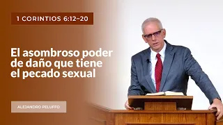 El asombroso poder de daño que tiene el pecado sexual - Alejandro Peluffo - IBML