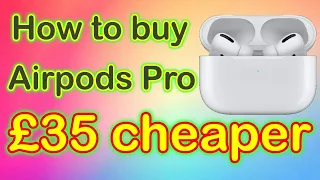 How To Buy Airpods Pro cheaper | £35 cheaper | Genuine Airpods Pro | 2020 [Step by Step guide]