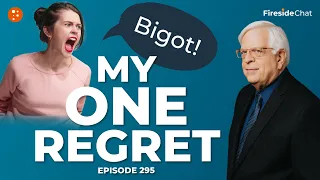 Fireside Chat Ep. 295 — My One Regret | Fireside Chat