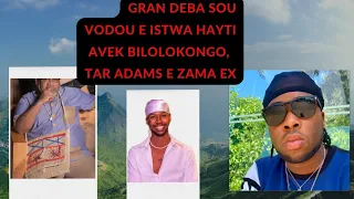 PIBEL GRAN DEBA SOU VOUDOU AYISYEN,  ISTWA HAYTI AVEK BILOLOKONGO,  ZAMA EX E TAR ADAM'S.VINN APRANN