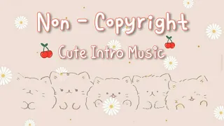 FREE CUTE INTRO MUSIC (NON-COPYRIGHT) | lilsoftie_