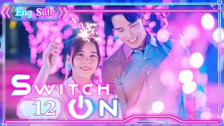 [ENG SUB] Switch On 12 (Aom Sushar Manaying, Gee Sutthirak Subvijitra) | 重启恋的世界