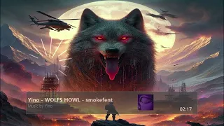 Yino - WOLFS HOWL - smokefent