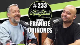 HoneyDew Podcast #233 | Frankie Quiñones