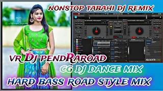 HARD BASS ROAD STYLE MIX CG DJ DANCE MIX NONSTOP TABAHI DJ SARANGA ZONE REMIX VR DJ PENDRAROAD