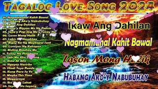 Best Of OPM Love Songs 2024 🎶 Habang Ako'y Nabubuhay 😢 Kung Para Sa'Yo ✨Tagalog Love Song 2024