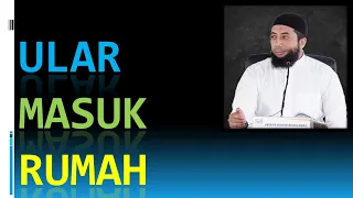 ADA ULAR MASUK RUMAH PERTANDA APA MENURUT ISLAM | Ustadz Khalid Basalamah