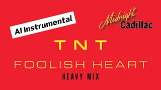 TNT Foolish Heart (Heavy Mix) (AI Instrumental)