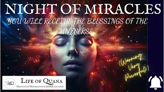 NIGHT OF MIRACLES • YOU WILL RECEIVE THE BLESSINGS OF UNIVERSE (Warning: Very Powerful!)