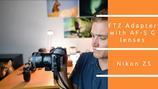 Nikon Z5 review with the F mount AF-S G lenses to FTZ Adapter