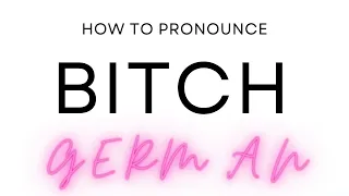How to Pronounce BITCH in German