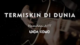 TERMISKIN DI DUNIA // HAMDAN ATT // KARAOKE GITAR AKUSTIK NADA COWO ( MALE )