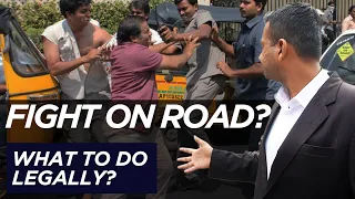 What to do legally when I get into a fight on the road?