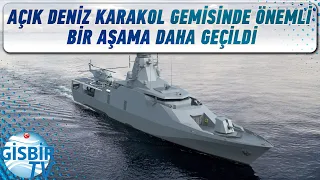 Açık deniz karakol gemisinde bir aşama daha geçildi...