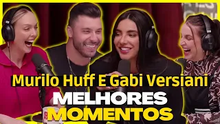 GABI VERSIANI E MURILO HUFF MELHORES MOMENTOS | PodcatsDelas Cortes