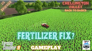 FERTILIZER FIX? - Chellington Valley Gameplay Episode 10 - Farming Simulator 19